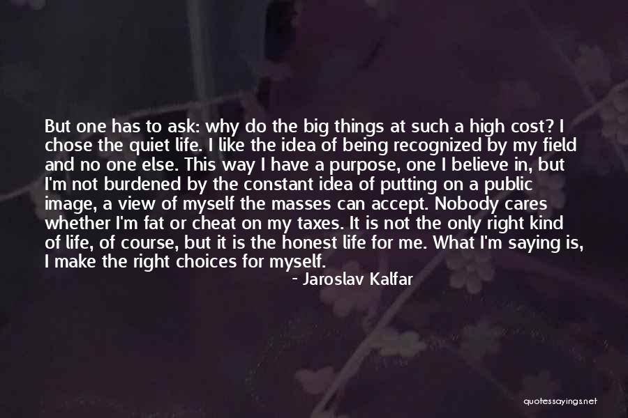 I Do Not Cheat Quotes By Jaroslav Kalfar I Do Not Cheat Quotes By Jaroslav Kalfar