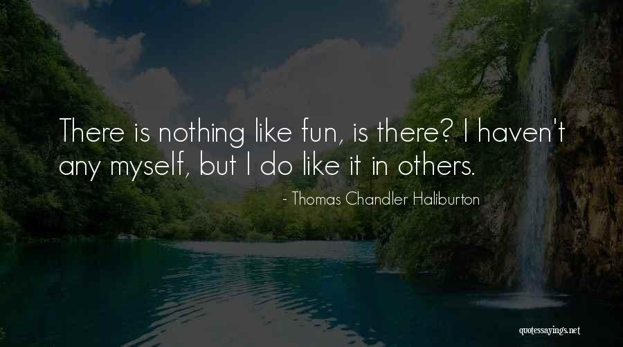 I Do Nothing Quotes By Thomas Chandler Haliburton