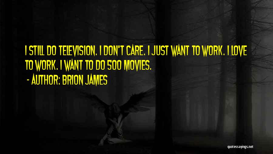 I Do Still Care Quotes By Brion James