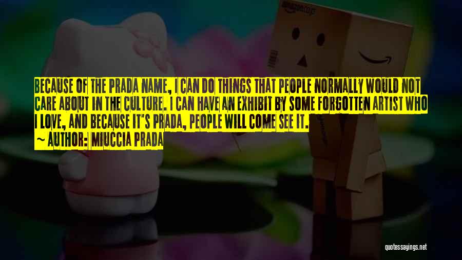 I Do Things Because I Care Quotes By Miuccia Prada