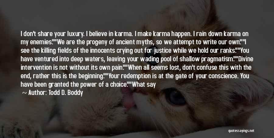 I Don Believe In Karma Quotes By Todd D. Boddy