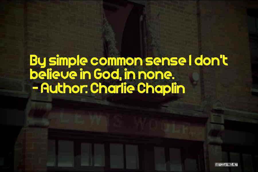 I Don Believe In Quotes By Charlie Chaplin