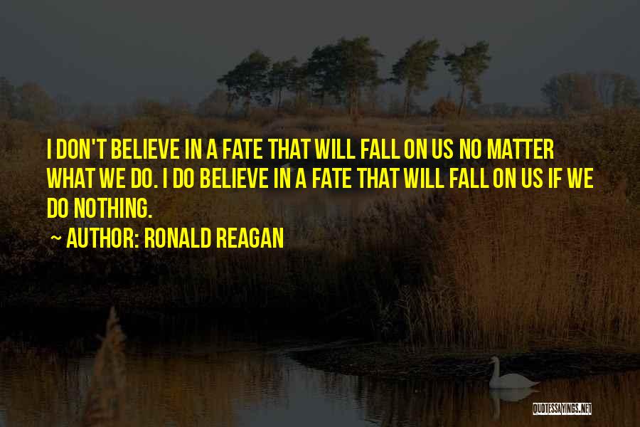 I Don Believe In Quotes By Ronald Reagan