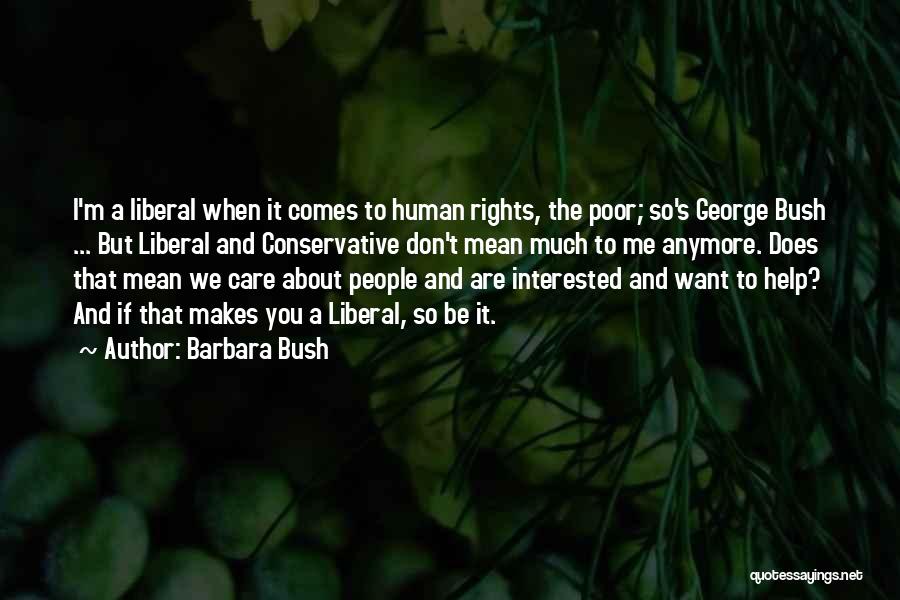 I Don Care Anymore Quotes By Barbara Bush