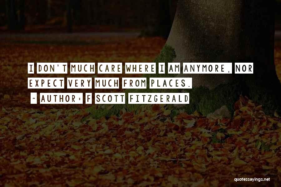 I Don Care Anymore Quotes By F Scott Fitzgerald