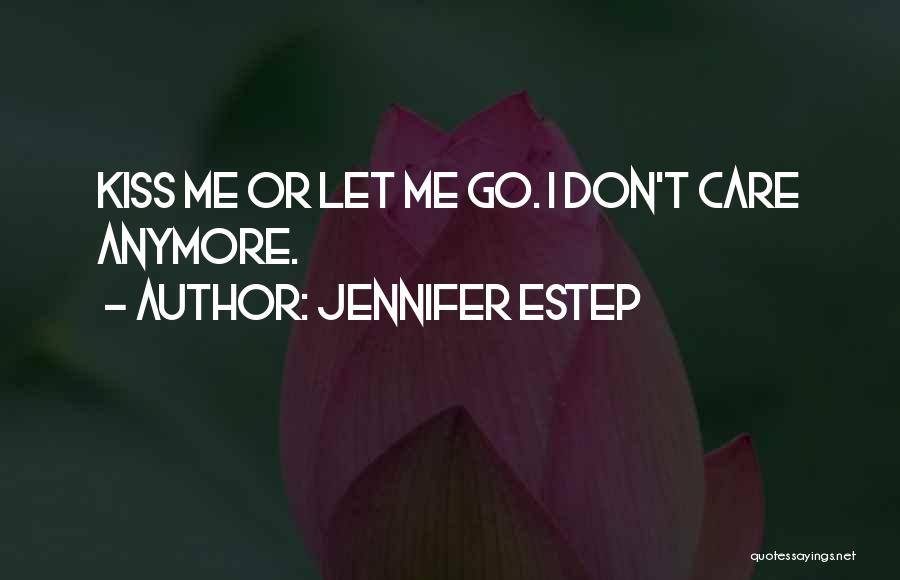 I Don Care Anymore Quotes By Jennifer Estep