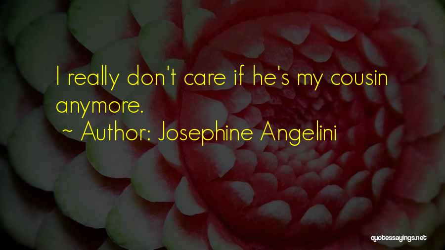 I Don Care Anymore Quotes By Josephine Angelini