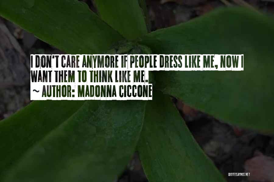 I Don Care Anymore Quotes By Madonna Ciccone