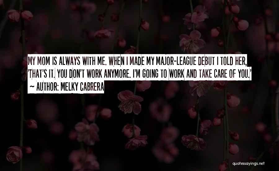I Don Care Anymore Quotes By Melky Cabrera