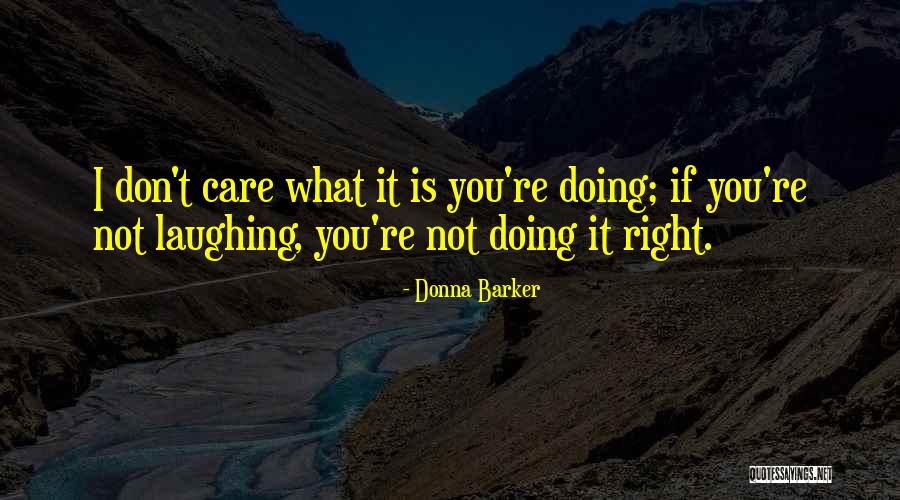 I Don Care Attitude Quotes By Donna Barker I Don Care Attitude Quotes By Donna Barker