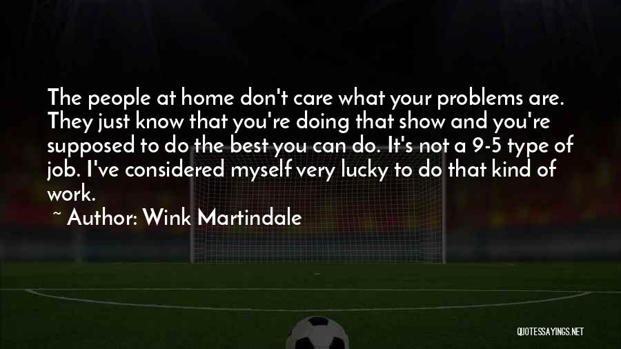 I Don Care Type Quotes By Wink Martindale