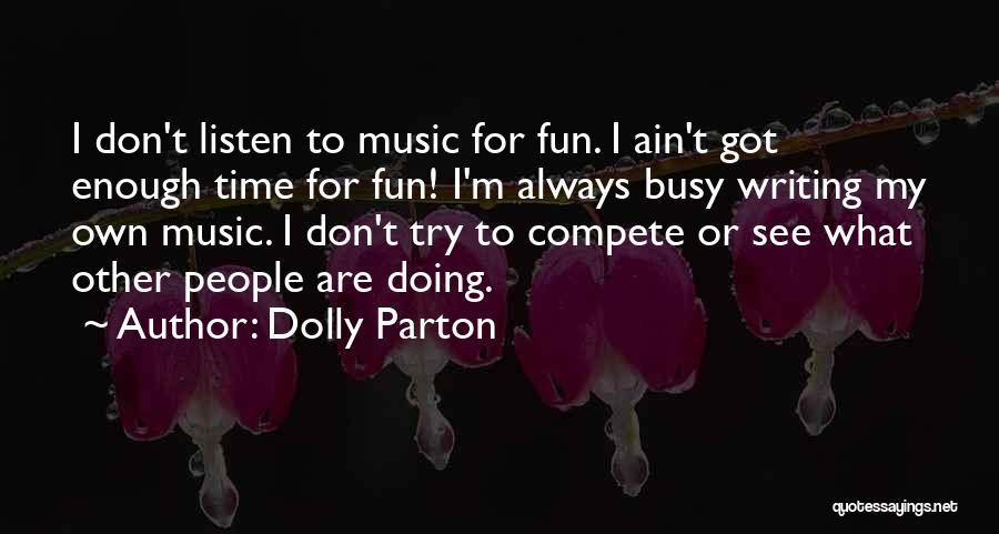 I Don Compete Quotes By Dolly Parton