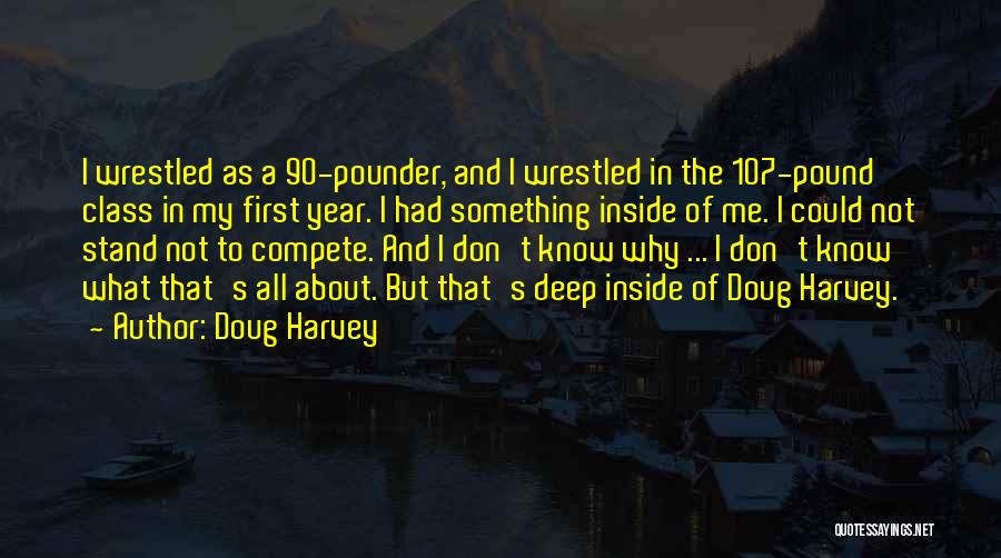 I Don Compete Quotes By Doug Harvey