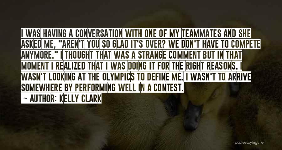 I Don Compete Quotes By Kelly Clark