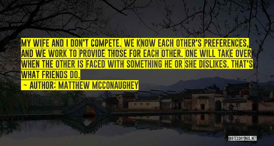I Don Compete Quotes By Matthew McConaughey