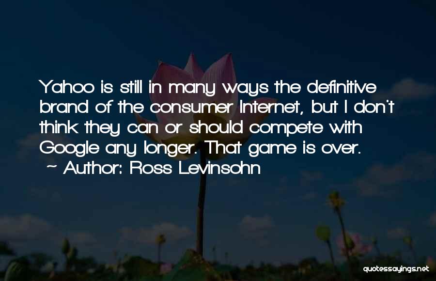 I Don Compete Quotes By Ross Levinsohn