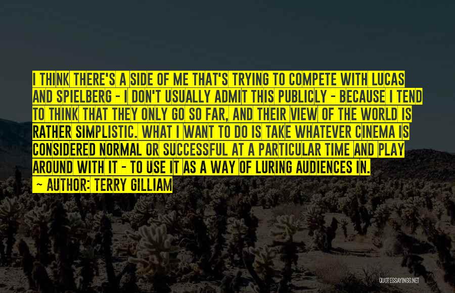 I Don Compete Quotes By Terry Gilliam