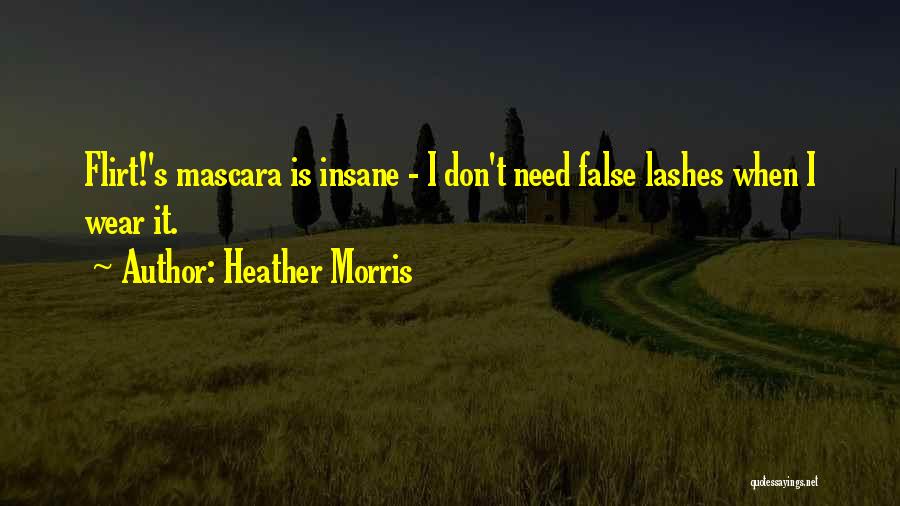 I Don Flirt Quotes By Heather Morris