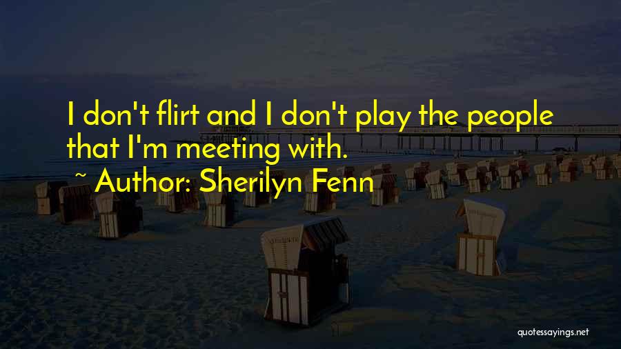 I Don Flirt Quotes By Sherilyn Fenn