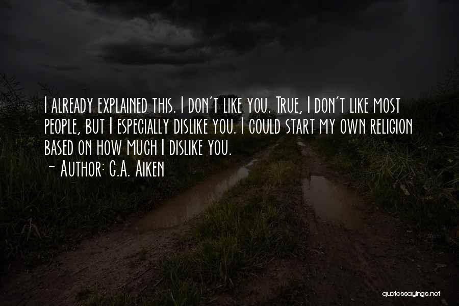 I Don Hate You But Quotes By G.A. Aiken