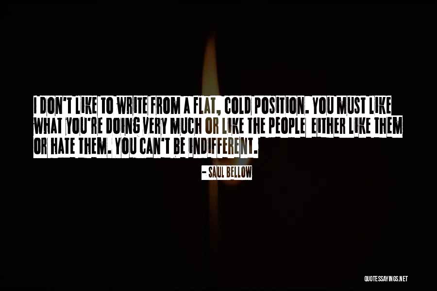 I Don Hate You Quotes By Saul Bellow I Don Hate You Quotes By Saul Bellow