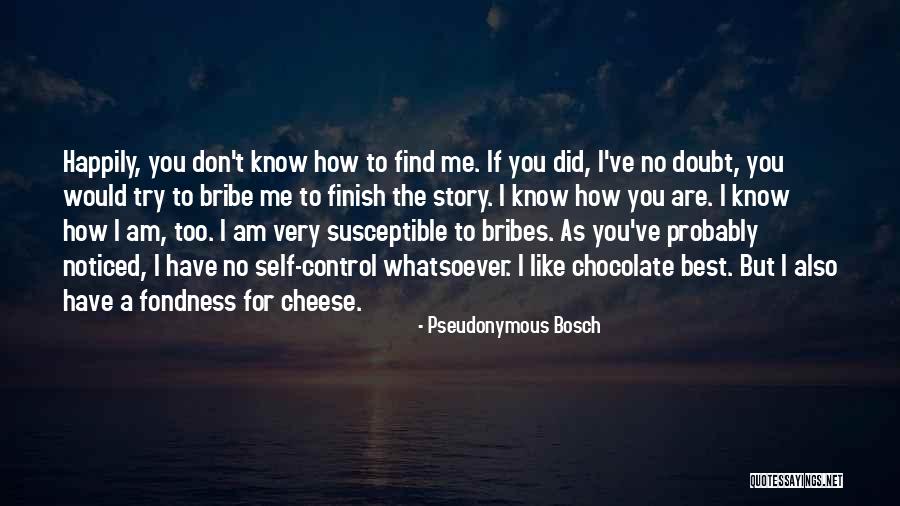 I Don Know If You Like Me Quotes By Pseudonymous Bosch I Don Know If You Like Me Quotes By Pseudonymous Bosch