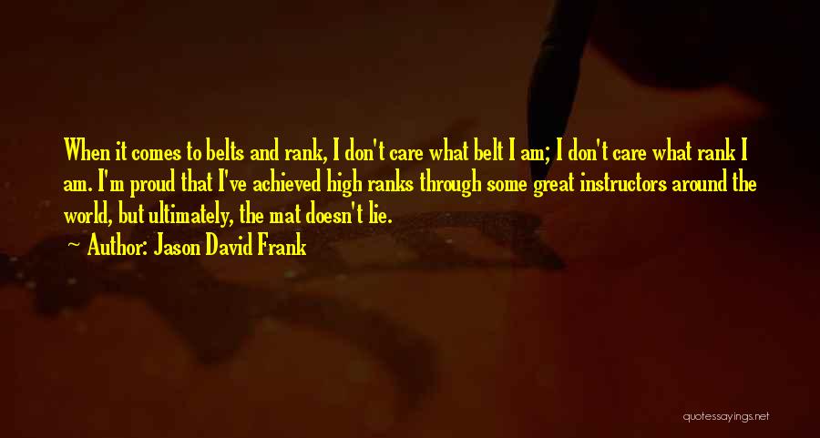 I Don Lie Quotes By Jason David Frank