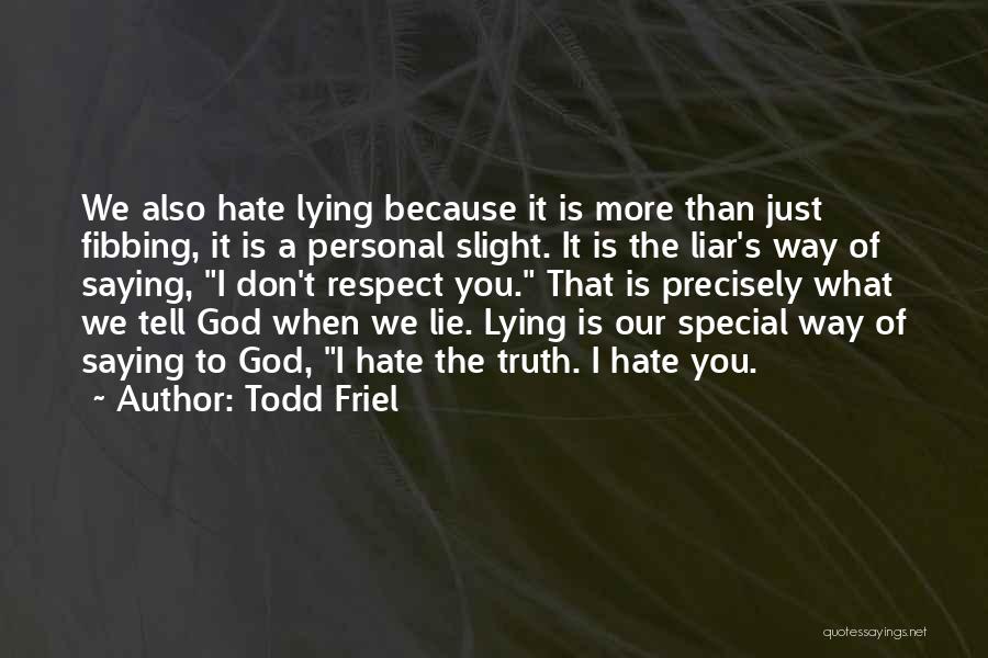 I Don Lie Quotes By Todd Friel