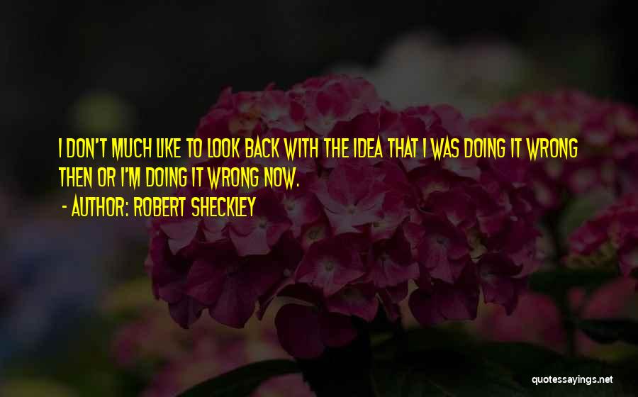 I Don Look Back Quotes By Robert Sheckley