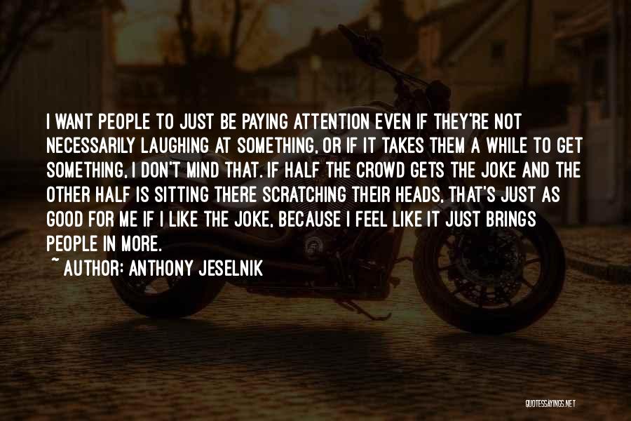 I Don Mind Quotes By Anthony Jeselnik