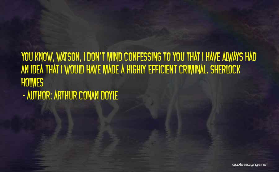 I Don Mind Quotes By Arthur Conan Doyle