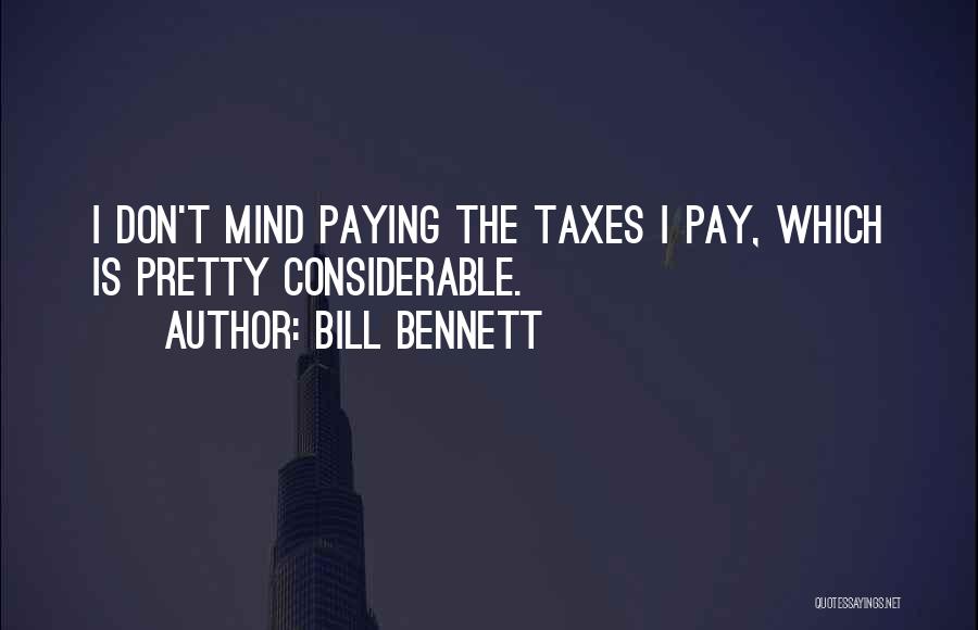 I Don Mind Quotes By Bill Bennett