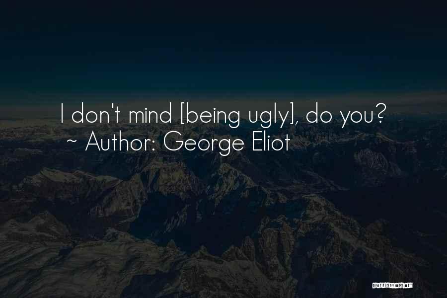 I Don Mind Quotes By George Eliot