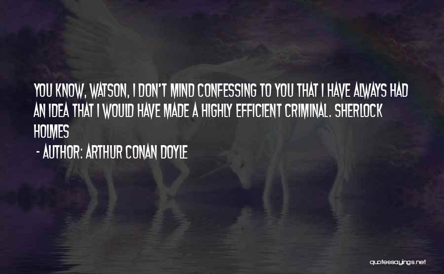 I Don Mind You Quotes By Arthur Conan Doyle