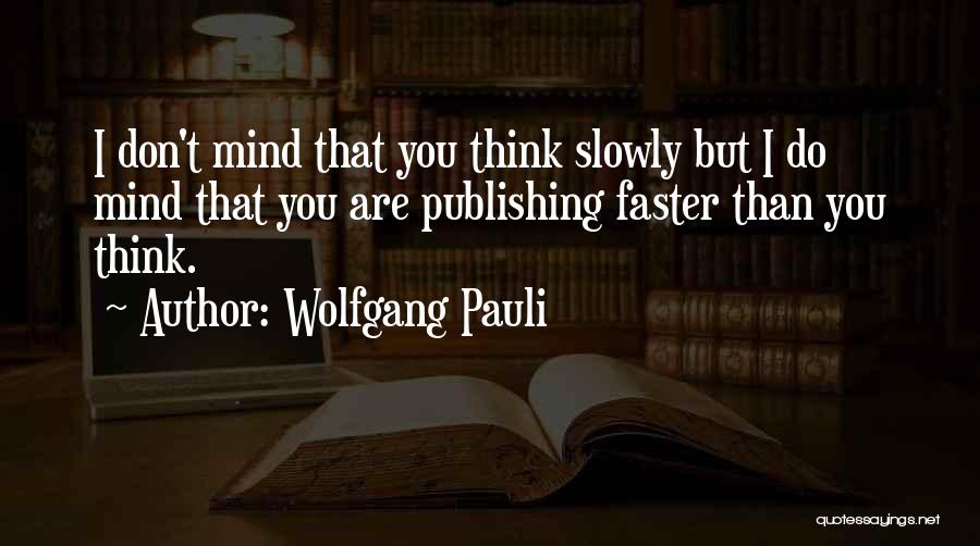 I Don Mind You Quotes By Wolfgang Pauli