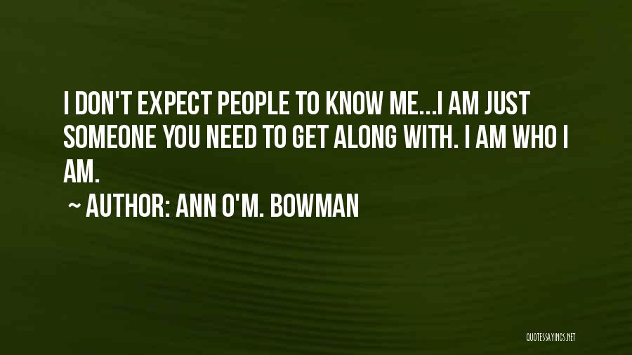 I Don Need Someone Quotes By Ann O'M. Bowman