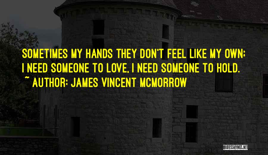 I Don Need Someone Quotes By James Vincent McMorrow