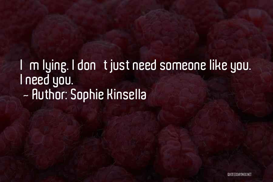 I Don Need Someone Quotes By Sophie Kinsella