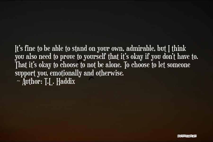 I Don Need Someone Quotes By T.L. Haddix