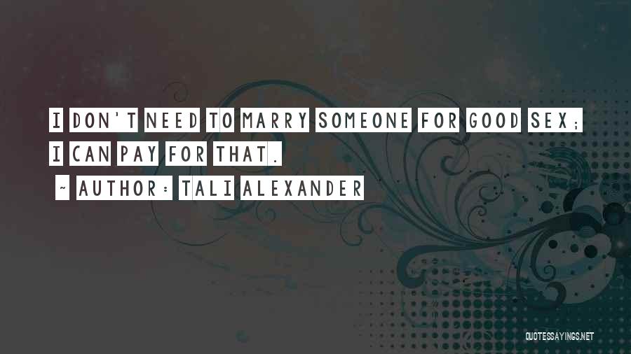 I Don Need Someone Quotes By Tali Alexander