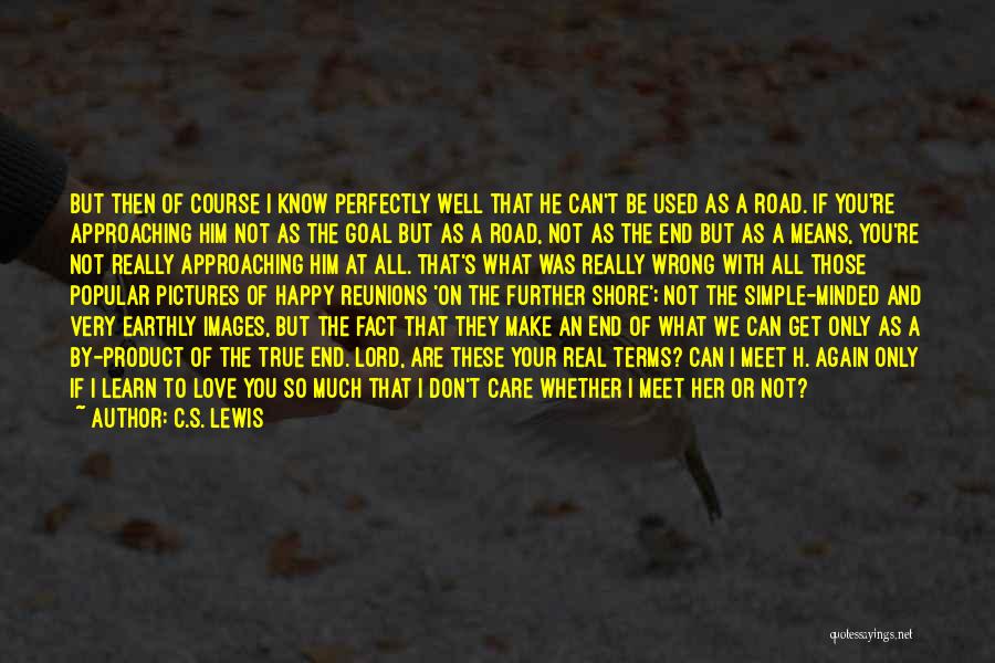 I Don Really Care Quotes By C.S. Lewis