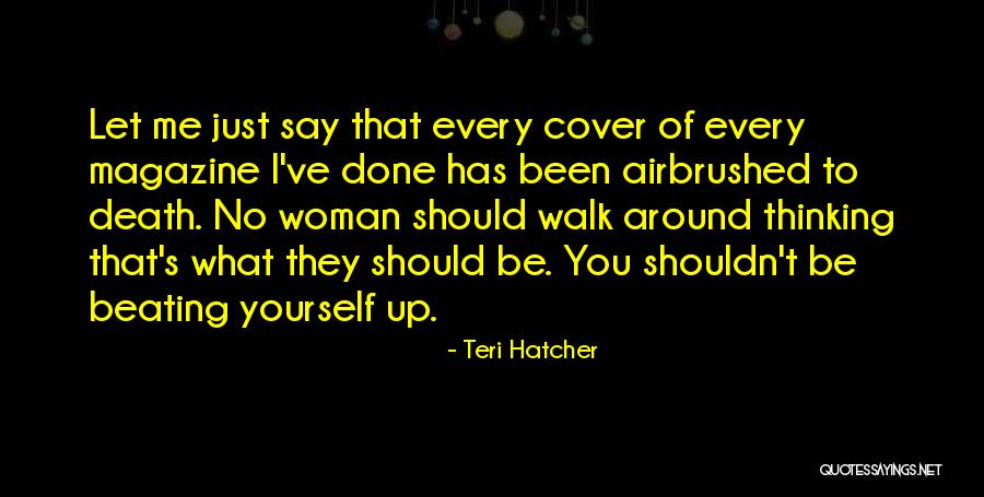 I Done Quotes By Teri Hatcher I Done Quotes By Teri Hatcher