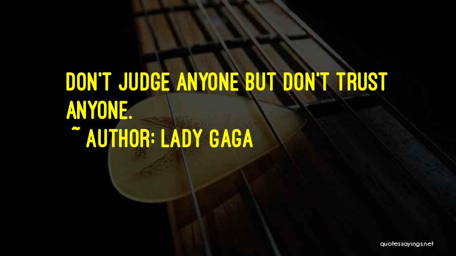 I Dont Anyone Quotes By Lady Gaga