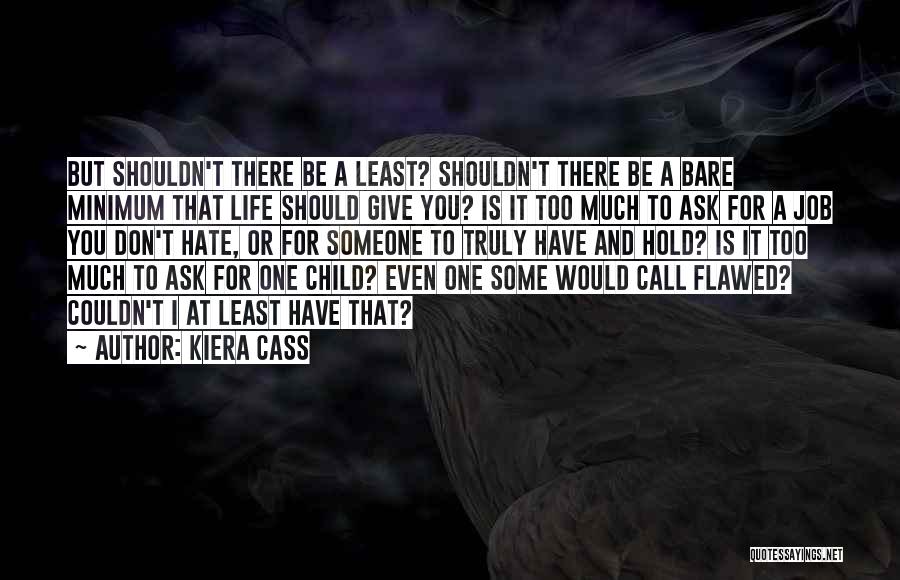 I Don't Ask For Much Quotes By Kiera Cass