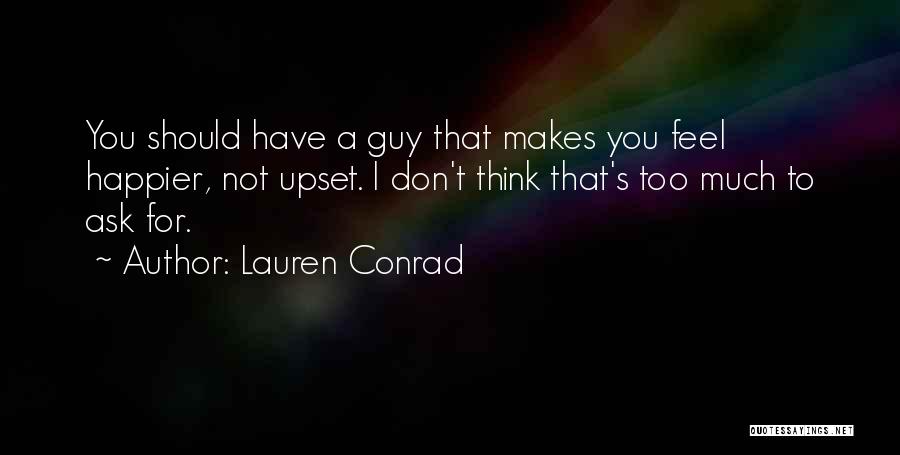 I Don't Ask For Much Quotes By Lauren Conrad