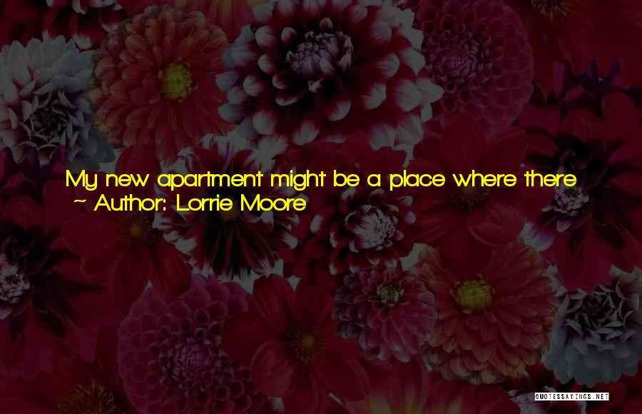 I Don't Ask For Much Quotes By Lorrie Moore