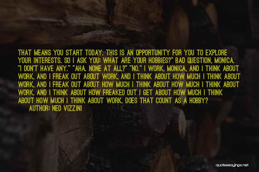 I Don't Ask For Much Quotes By Ned Vizzini