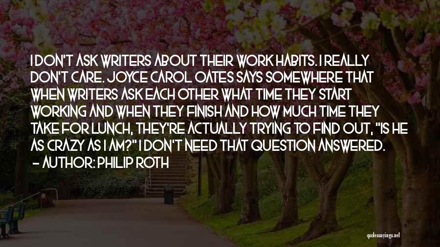 I Don't Ask For Much Quotes By Philip Roth