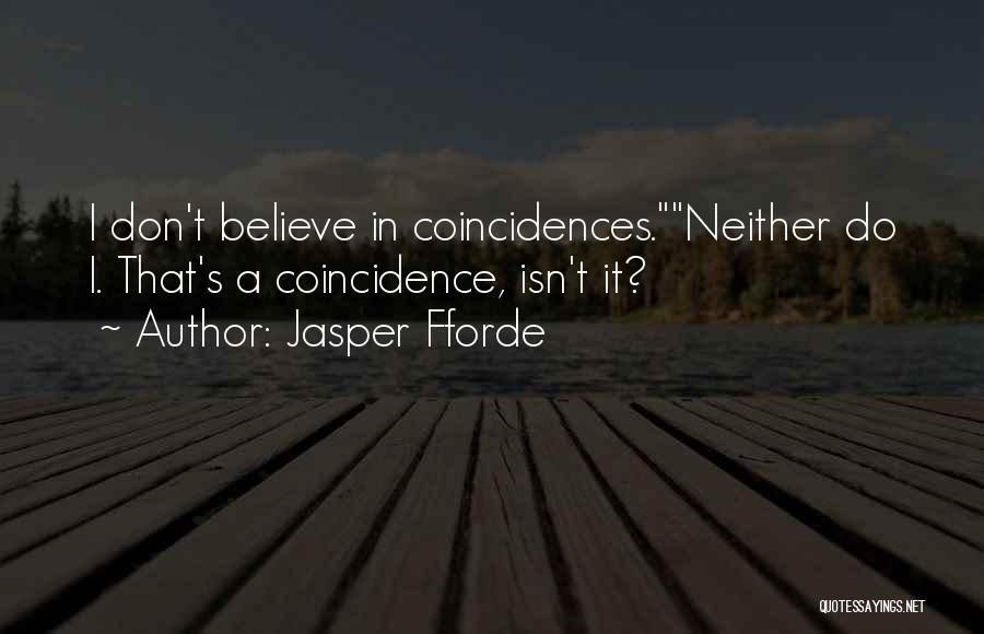 I Don't Believe In Coincidences Quotes By Jasper Fforde