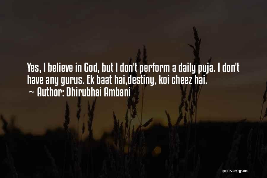 I Don't Believe In Destiny Quotes By Dhirubhai Ambani